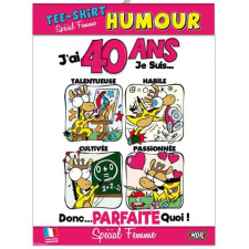 Tee-shirt humoristique femme anniversaire 40 ans